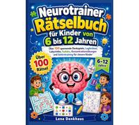 Neurotrainer Rätselbuch für Kinder von 6 bis 12 Jahren: Über 100 spannende Denkspiele, Logikrätsel, Labyrinthe, Sudoku, Konzentrationsübungen und Gehirntraining für clevere Kinder