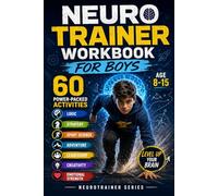 Neurotrainer workbook for boys: 60 power-packed activities for logic, strategy, sport science, adventure, leadership, creativity, emotional strength Age 8-15, level up your brain