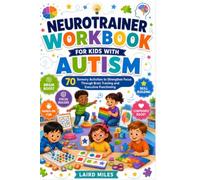 Neurotrainer Workbook For Kids With Autism: 70 Sensory Activities to Strengthen Focus Through Brain Training and Executive Functioning