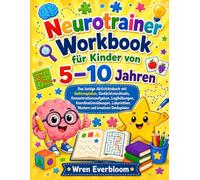 Neurotrainer Workbook für Kinder von 5-10 Jahren: Das lustige Aktivitätsbuch mit Gehirnspielen, Gedächtnisrätseln, Konzentrationsaufgaben, ... Mustern und kreativen Denkspielen