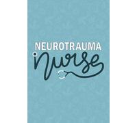 Neurotrauma Nurse: Blank Lined Journal For Neurotrauma Nurse| Future Neuro Spinal cord Injury Nurse Practitioner Notebooks Gift| RN Neurotraumatic ... Daily Diary| 6x9 Inch Nurse Journal