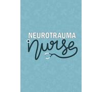 Neurotrauma Nurse: Blank Lined Journal For Neurotrauma Nurse| Future Neuro Spinal cord Injury Nurse Practitioner Notebooks Gift| RN Neurotraumatic ... Daily Diary| 6x9 Inch Nurse Journal
