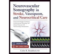 Neurovascular Sonography in Stroke, Vasospasm, and Neurocritical Care: Transcranial Doppler Techniques, Cerebrovascular Physiology, and Clinical Protocols with Neurosonology Interpretation