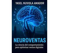 Neuroventas: La Ciencia del Comportamiento para Optimizar Ventas Digitales