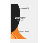 Neuroverse: Expanding the Digital Mind Beyond Focus and Function (The Digital Mastery Collection)