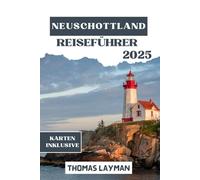 NEUSCHOTTLAND REISEFÜHRER 2025: Entdecken Sie die majestätischen Küsten, historischen Städte und Naturwunder des maritimen Juwels