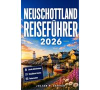 NEUSCHOTTLAND REISEFÜHRER 2026: Hummerrouten, Leuchtturmstraßen, Cabot Trail Drives und historische Seestädte