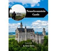 Neuschwanstein Castle: A Perfect Coffee Table Picture Book - Travel and Tourism Lovers