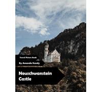 Neuschwanstein Castle: Fairy-Tale Towers & Alpine Majesty - A Visual Journey for Dreamers & Castle Lovers