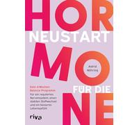 Neustart für die Hormone: Dein 4-Wochen-Balance-Programm: Für ein reguliertes Nervensystem, einen stabilen Stoffwechsel und ein besseres Lebensgefühl | Hilfe bei Hormonchaos