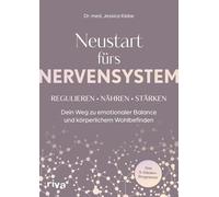 Neustart fürs Nervensystem: Regulieren - nähren - stärken: Dein Weg zu emotionaler Balance und körperlichem Wohlbefinden | Das 5-Säulen-Programm: 9