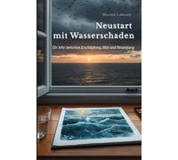 Neustart mit Wasserschaden: Ein Jahr zwischen Erschöpfung, Mut und Neuanfang