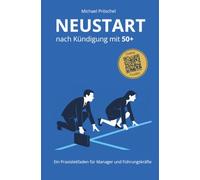 Neustart nach Kündigung mit 50+: Ein Praxisleitfaden für Manager und Führungskräfte