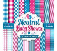 Neutral Baby Shower Scrapbook Paper: 20 Double-Sided Baby Shower Scrapbook Paper Designs in Blue and Pink | Gender Neutral Patterns for Scrapbooking, ... Making & DIY Paper Crafts | 8.5 x 8.5 Inches