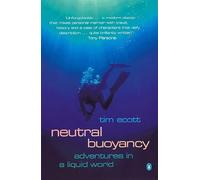 Neutral Buoyancy: Adventures in a Liquid World [Idioma Inglés]