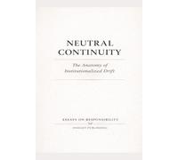 Neutral Continuity: The Anatomy of Institutionalized Drift
