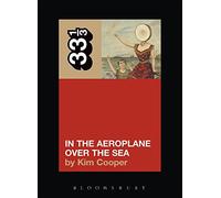 Neutral Milk Hotel's In the Aeroplane Over the Sea: 29 (33 1/3)