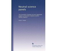 Neutral science panels: Two examples of panels of court-appointed experts in the breast implants product liability litigation