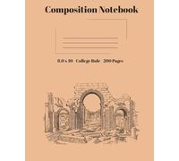 Neutral Toned Composition Notebook Ancient Ruins Fall 8 x 10 College Rule 200 Pages Work School Office