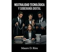 Neutralidad Tecnológica y Soberanía Digital
