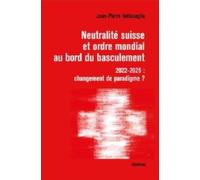 Neutralite suisse et ordre mondial au bord du basculement: 2022-2025 : changement de paradigme ?