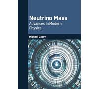 Neutrino Mass: Advances in Modern Physics