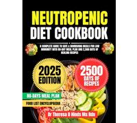 NEUTROPENIC DIET COOKBOOK 2025: A Complete Guide to Safe & Nourishing Meals for Low Immunity with 80-Day Meal Plan and 2,500 Days of Healing Recipes ... Cookbook Series by Dr Theresa D Hinds Ms Rdn)