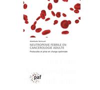 NEUTROPENIE FEBRILE EN CANCEROLOGIE ADULTE: Protocoles et prise en charge optimisée