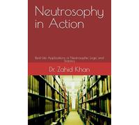 Neutrosophy in Action: Real-Life Applications of Neutrosophic Logic and Statistics