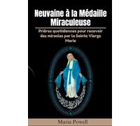 Neuvaine à la Médaille Miraculeuse: Prières quotidiennes pour recevoir des miracles par la Sainte Vierge Marie