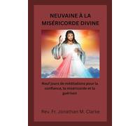 NEUVAINE À LA MISÉRICORDE DIVINE: Neuf jours de méditations pour la confiance, la miséricorde et la guérison