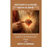 NEUVAINE À LA SACRÉ-CŒUR DE JÉSUS: Un Voyage Solennel au Cœur de L'amour et de la Miséricorde Divins