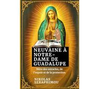 NEUVAINE À NOTRE-DAME DE GUADALUPE: Mère des miracles, de l'espoir et de la protection (PRAYERS WITHOUT BORDERS NOVENA SERIES)