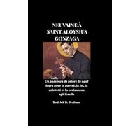 NEUVAINE À SAINT ALOYSIUS GONZAGA: Un parcours de prière de neuf jours pour la pureté, la foi, la sainteté et la croissance spirituelle