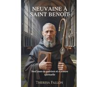 NEUVAINE À SAINT BENOÎT: Neuf jours de guérison et d'armure spirituelle