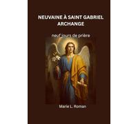 NEUVAINE À SAINT GABRIEL ARCHANGE: neuf jours de prière