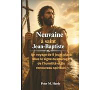 Neuvaine à saint Jean-Baptiste: Un voyage de 9 jours placé sous le signe du courage, de l'humilité et du renouveau spirituel