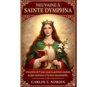 NEUVAINE À SAINTE DYMPHNE: Une prière de 9 jours pour la guérison mentale, la paix intérieure et la force émotionnelle