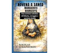 NEUVAINE À SAINTE MARGUERITE BOURGEOYS: Une neuvaine catholique de confiance, de courage et de fidélité au service (PRAYERS WITHOUT BORDERS NOVENA SERIES)