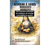 NEUVAINE À SAINTE MARGUERITE BOURGEOYS: Une neuvaine catholique de confiance, de courage et de fidélité au service (PRAYERS WITHOUT BORDERS NOVENA SERIES)