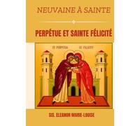 Neuvaine à Sainte Perpétue et Sainte Félicité