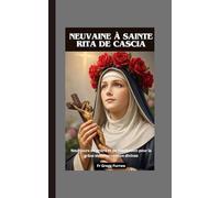 Neuvaine à Sainte Rita de Cascia: Neuf jours de prière et de méditation pour la grâce et l'intervention divines