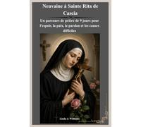 Neuvaine à Sainte Rita de Cascia: Un parcours de prière de 9 jours pour l'espoir, la paix, le pardon et les causes difficiles