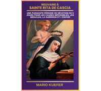 NEUVAINE À SAINTE RITA DE CASCIA: UNE PUISSANTE PÉRIODE DE DÉVOTION DE 9 JOURS POUR LES CAUSES IMPOSSIBLES, LES MIRACLES, LA GUÉRISON ET L'ESPOIR