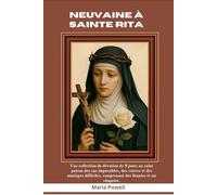 NEUVAINE À SAINTE RITA: Une collection de dévotion de 9 jours au saint patron des cas impossibles, des veuves et des mariages difficiles, comprenant des litanies et un chapelet.