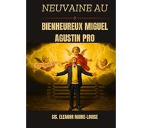 Neuvaine au bienheureux Miguel Agustin Pro
