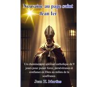 Neuvaine au pape saint Jean Ier: Un cheminement spirituel catholique de 9 jours pour puiser force, persévérance et confiance en Dieu au milieu de la souffrance.
