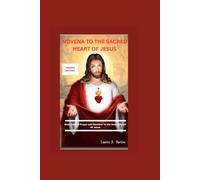 NEUVAINE AU SACRÉ-CŒUR DE JÉSUS: Neuf jours de prière et de dévotion au Sacré-Cœur de Jésus