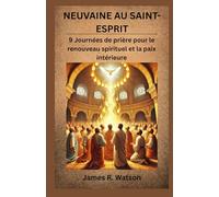NEUVAINE AU SAINT-ESPRIT: 9 Journées de prière pour le renouveau spirituel et la paix intérieure