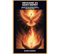 NEUVAINE AU SAINT-ESPRIT: UN VOYAGE DE 9 JOURS DE RÉVEIL SPIRITUEL, DE TRANSFORMATION ET DE RENCONTRE DIVINE
